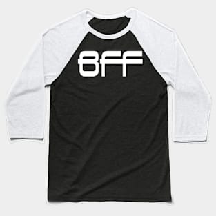 BFF  (Best Friends Forever) Baseball T-Shirt